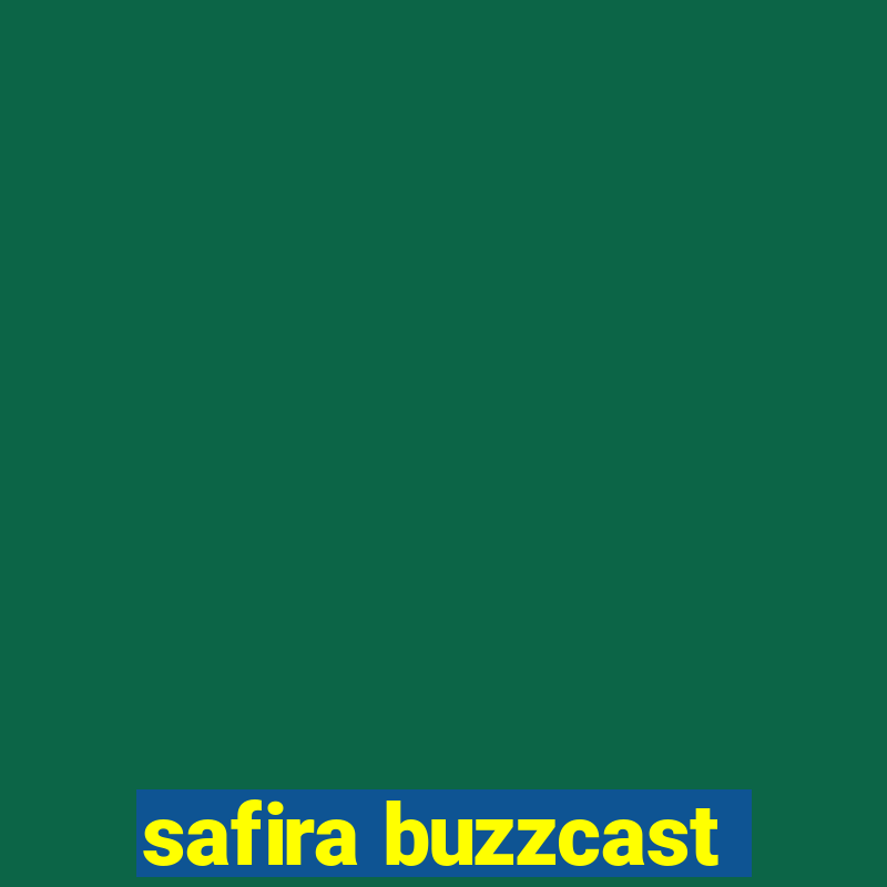 safira buzzcast